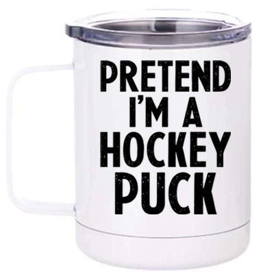 Pretend I'm A Hockey Puck Ice Hockey Easy Halloween Costume Gift 12 oz Stainless Steel Tumbler Cup