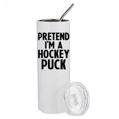 Pretend I'm A Hockey Puck Ice Hockey Easy Halloween Costume Gift Stainless Steel Tumbler