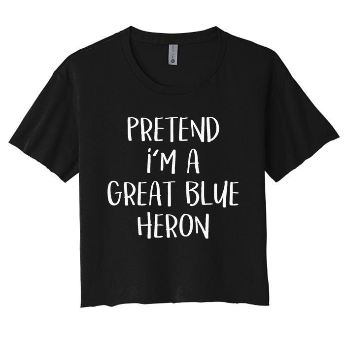 Pretend Im A Blue Heron Costume Funny Halloween Party Women's Crop Top Tee