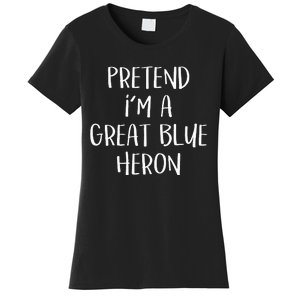 Pretend Im A Blue Heron Costume Funny Halloween Party Women's T-Shirt