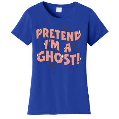 Pretend IM A Ghost Gift Women's T-Shirt