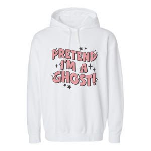 Pretend IM A Ghost Gift Garment-Dyed Fleece Hoodie