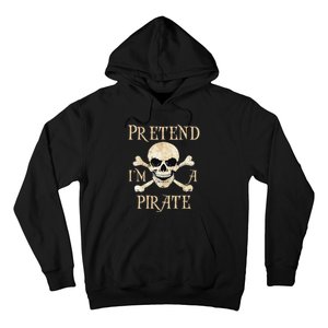 Pretend Im A Pirate Skull Crossbones Easy Funny Halloween Hoodie