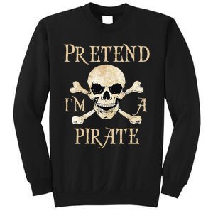 Pretend Im A Pirate Skull Crossbones Easy Funny Halloween Sweatshirt