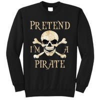 Pretend Im A Pirate Skull Crossbones Easy Funny Halloween Sweatshirt