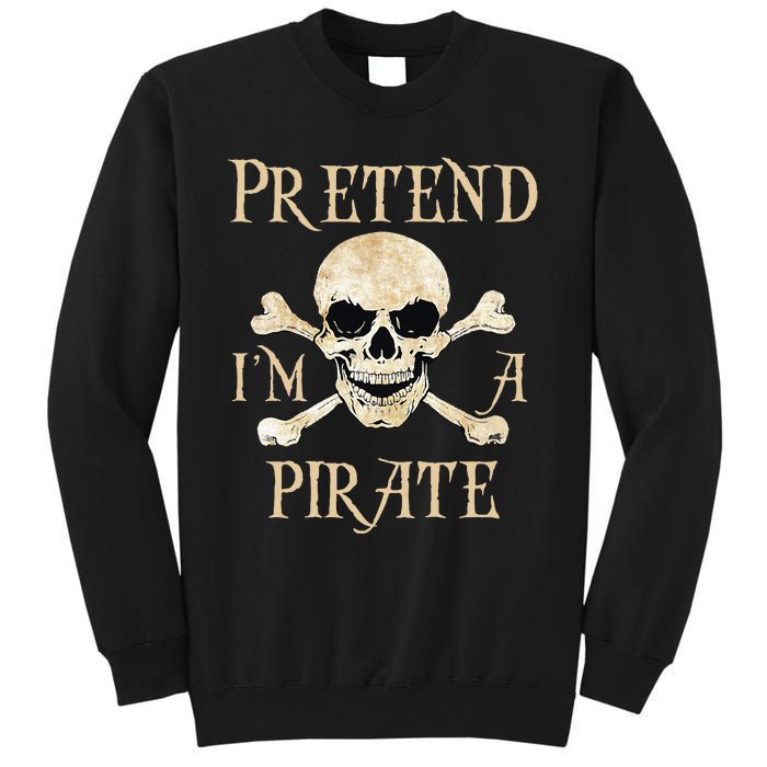 Pretend Im A Pirate Skull Crossbones Easy Funny Halloween Sweatshirt