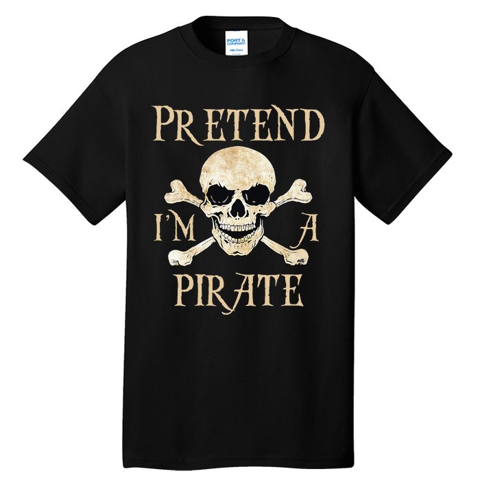 Pretend Im A Pirate Skull Crossbones Easy Funny Halloween Tall T-Shirt