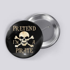 Pretend Im A Pirate Skull Crossbones Easy Funny Halloween Button