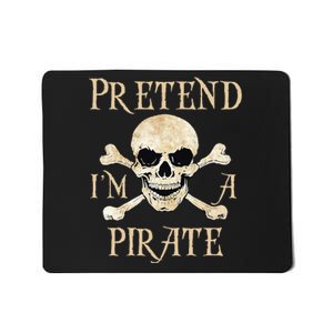 Pretend Im A Pirate Skull Crossbones Easy Funny Halloween Mousepad