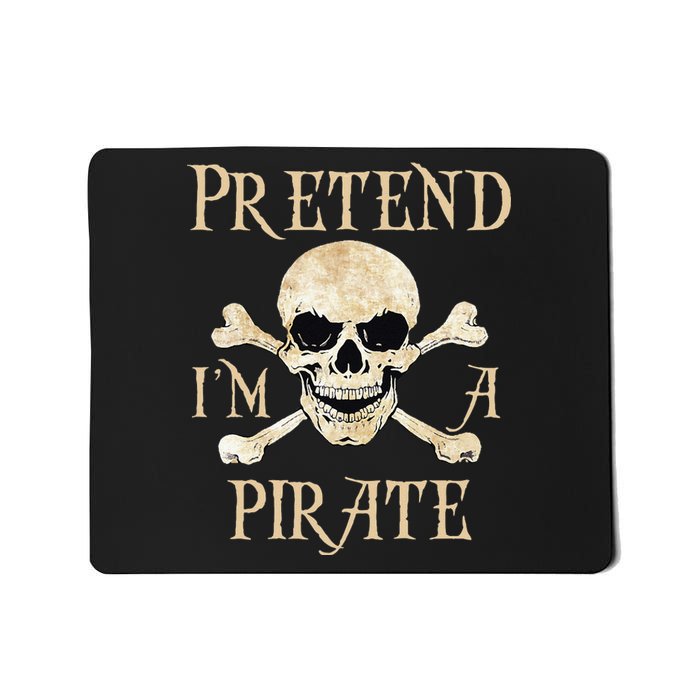 Pretend Im A Pirate Skull Crossbones Easy Funny Halloween Mousepad