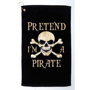 Pretend Im A Pirate Skull Crossbones Easy Funny Halloween Platinum Collection Golf Towel