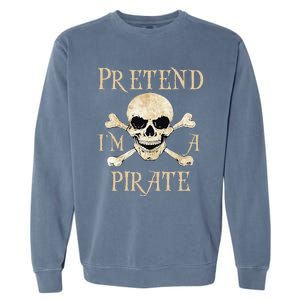 Pretend Im A Pirate Skull Crossbones Easy Funny Halloween Garment-Dyed Sweatshirt