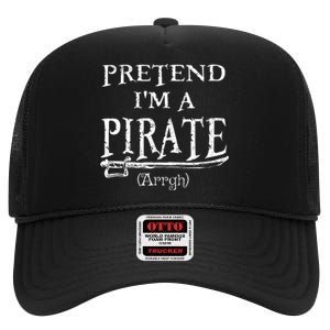 Pretend IM A Pirate Arrgh Costume Party Halloween Pirate High Crown Mesh Back Trucker Hat