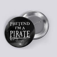 Pretend IM A Pirate Arrgh Costume Party Halloween Pirate Button