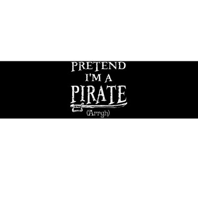 Pretend IM A Pirate Arrgh Costume Party Halloween Pirate Bumper Sticker