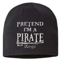 Pretend IM A Pirate Arrgh Costume Party Halloween Pirate Sustainable Beanie