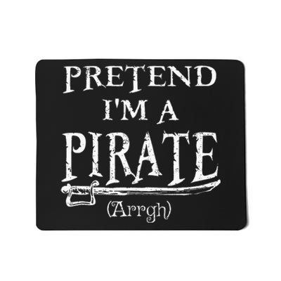 Pretend IM A Pirate Arrgh Costume Party Halloween Pirate Mousepad