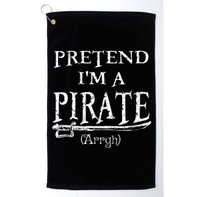 Pretend IM A Pirate Arrgh Costume Party Halloween Pirate Platinum Collection Golf Towel