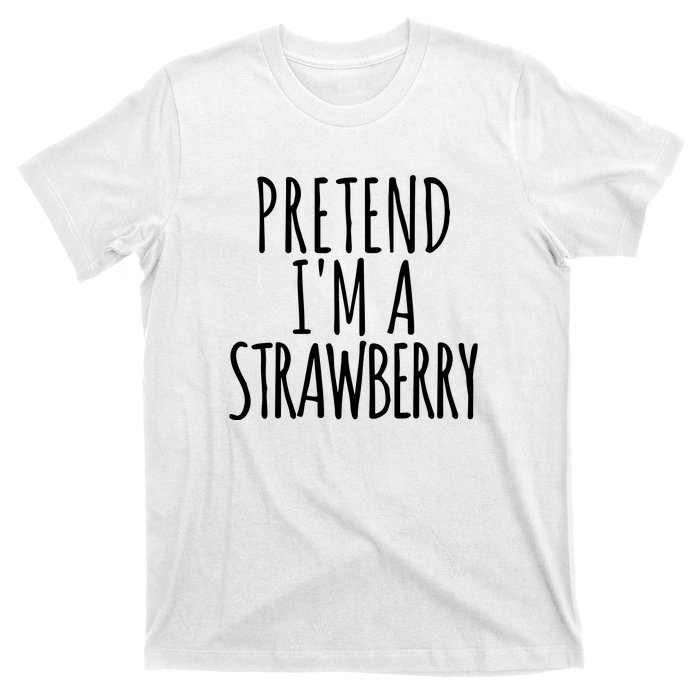 Pretend Im A Strawberry Funny Lazy Halloween T-Shirt