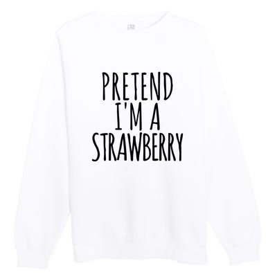 Pretend Im A Strawberry Funny Lazy Halloween Premium Crewneck Sweatshirt