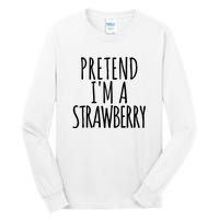 Pretend Im A Strawberry Funny Lazy Halloween Tall Long Sleeve T-Shirt