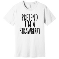 Pretend Im A Strawberry Funny Lazy Halloween Premium T-Shirt