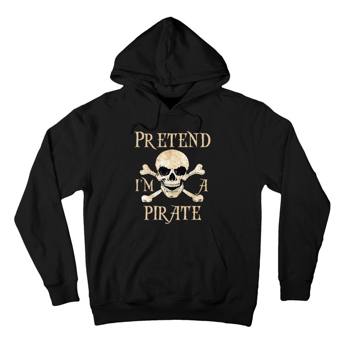 Pretend IM A Pirate Skull Crossbones Easy Hoodie