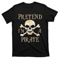 Pretend IM A Pirate Skull Crossbones Easy T-Shirt