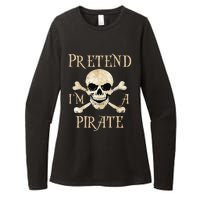 Pretend IM A Pirate Skull Crossbones Easy Womens CVC Long Sleeve Shirt