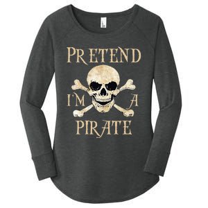 Pretend IM A Pirate Skull Crossbones Easy Women's Perfect Tri Tunic Long Sleeve Shirt