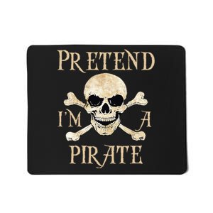 Pretend IM A Pirate Skull Crossbones Easy Mousepad