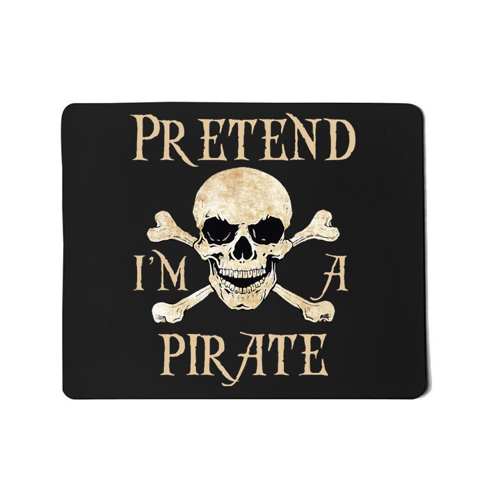 Pretend IM A Pirate Skull Crossbones Easy Mousepad