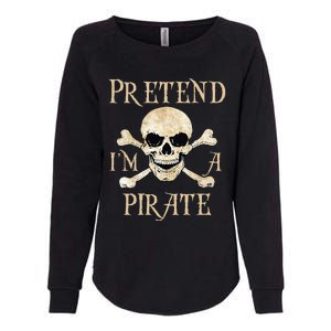 Pretend IM A Pirate Skull Crossbones Easy Womens California Wash Sweatshirt