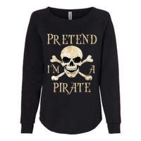 Pretend IM A Pirate Skull Crossbones Easy Womens California Wash Sweatshirt