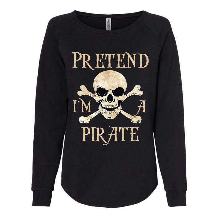 Pretend IM A Pirate Skull Crossbones Easy Womens California Wash Sweatshirt