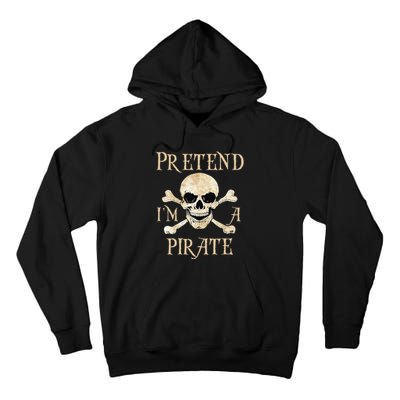 Pretend IM A Pirate Skull Crossbones Easy Tall Hoodie