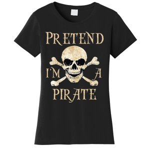 Pretend IM A Pirate Skull Crossbones Easy Women's T-Shirt