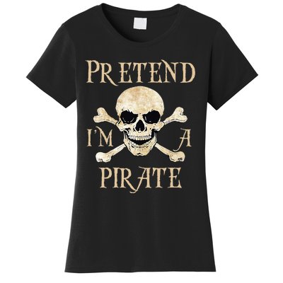 Pretend IM A Pirate Skull Crossbones Easy Women's T-Shirt