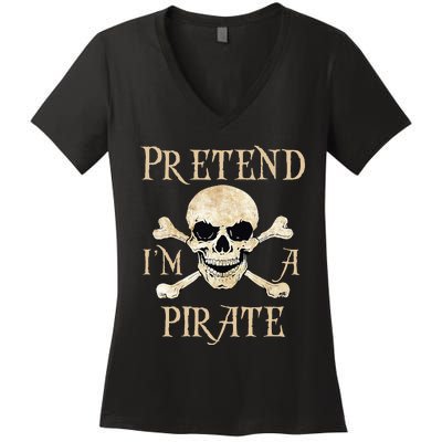 Pretend IM A Pirate Skull Crossbones Easy Women's V-Neck T-Shirt