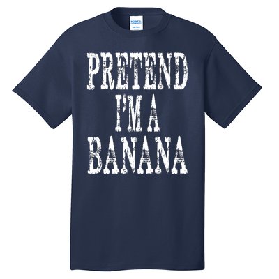 Pretend Im A Banana Funny Lazy Halloween Costume Tall T-Shirt