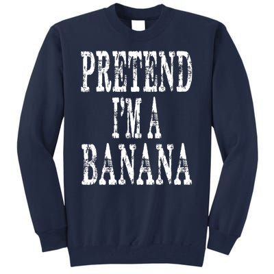 Pretend Im A Banana Funny Lazy Halloween Costume Tall Sweatshirt