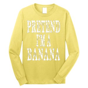 Pretend Im A Banana Funny Lazy Halloween Costume Long Sleeve Shirt