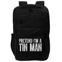 Pretend Im A Tin Man Funny Costume Impact Tech Backpack