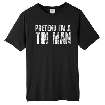 Pretend Im A Tin Man Funny Costume Tall Fusion ChromaSoft Performance T-Shirt