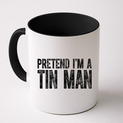 Pretend Im A Tin Man Funny Costume Mug