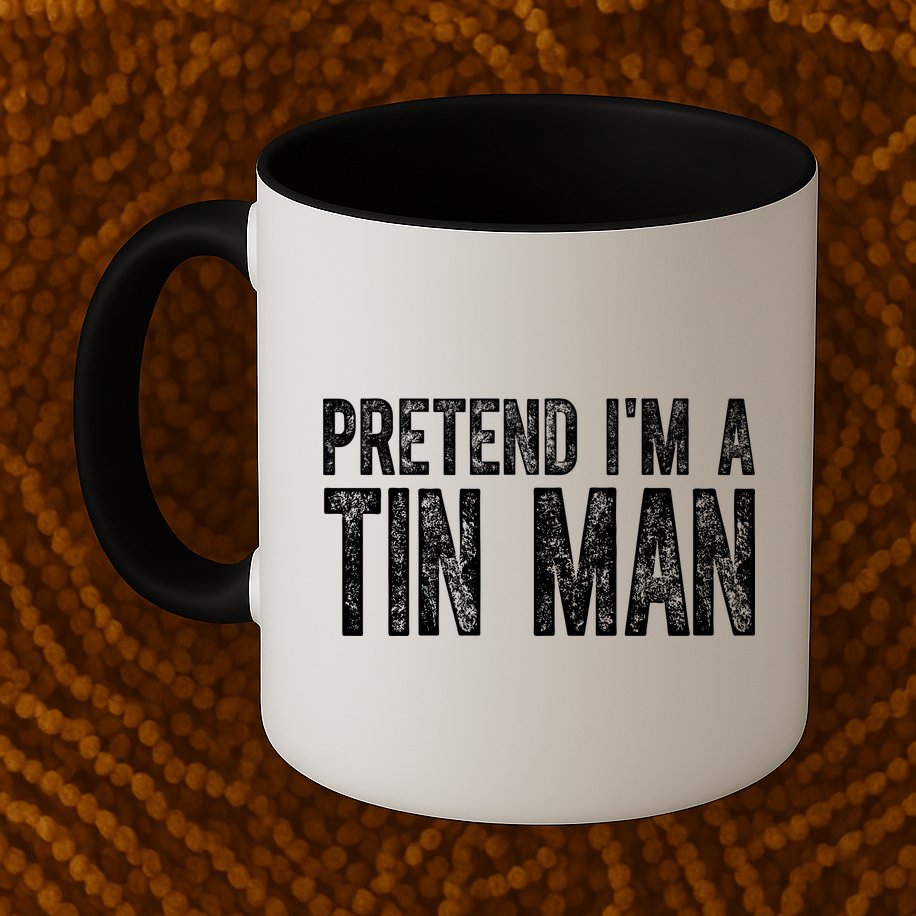Pretend Im A Tin Man Funny Costume Mug