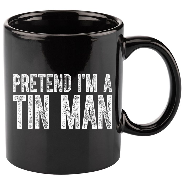 Pretend Im A Tin Man Funny Costume 11oz C Handle Ceramic Mug