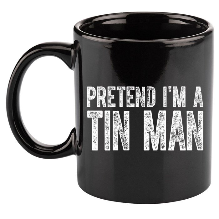 Pretend Im A Tin Man Funny Costume 11oz C Handle Ceramic Mug