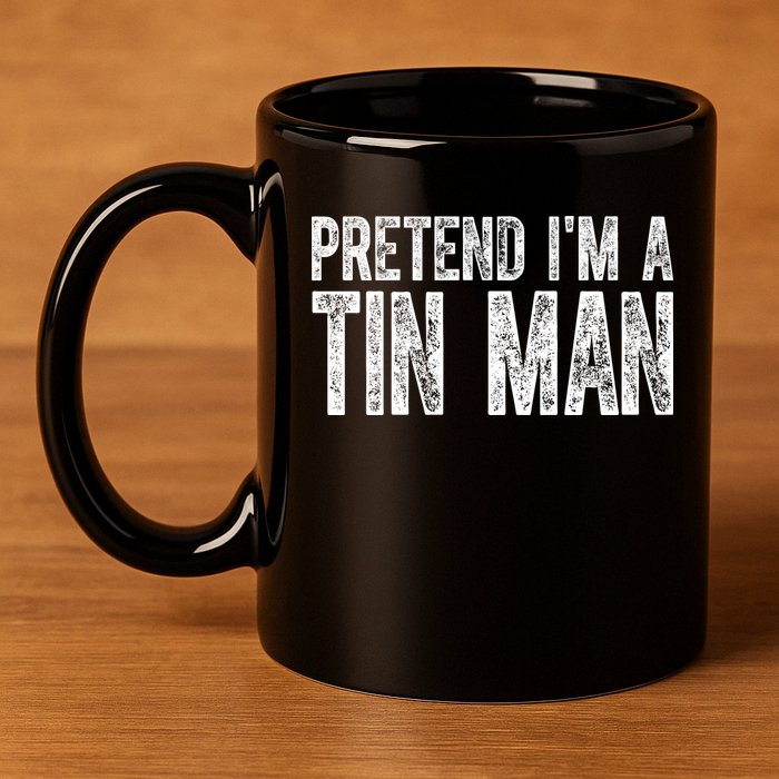 Pretend Im A Tin Man Funny Costume 11oz C Handle Ceramic Mug