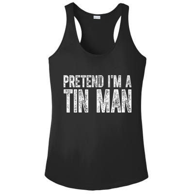 Pretend Im A Tin Man Funny Costume Ladies PosiCharge Competitor Racerback Tank